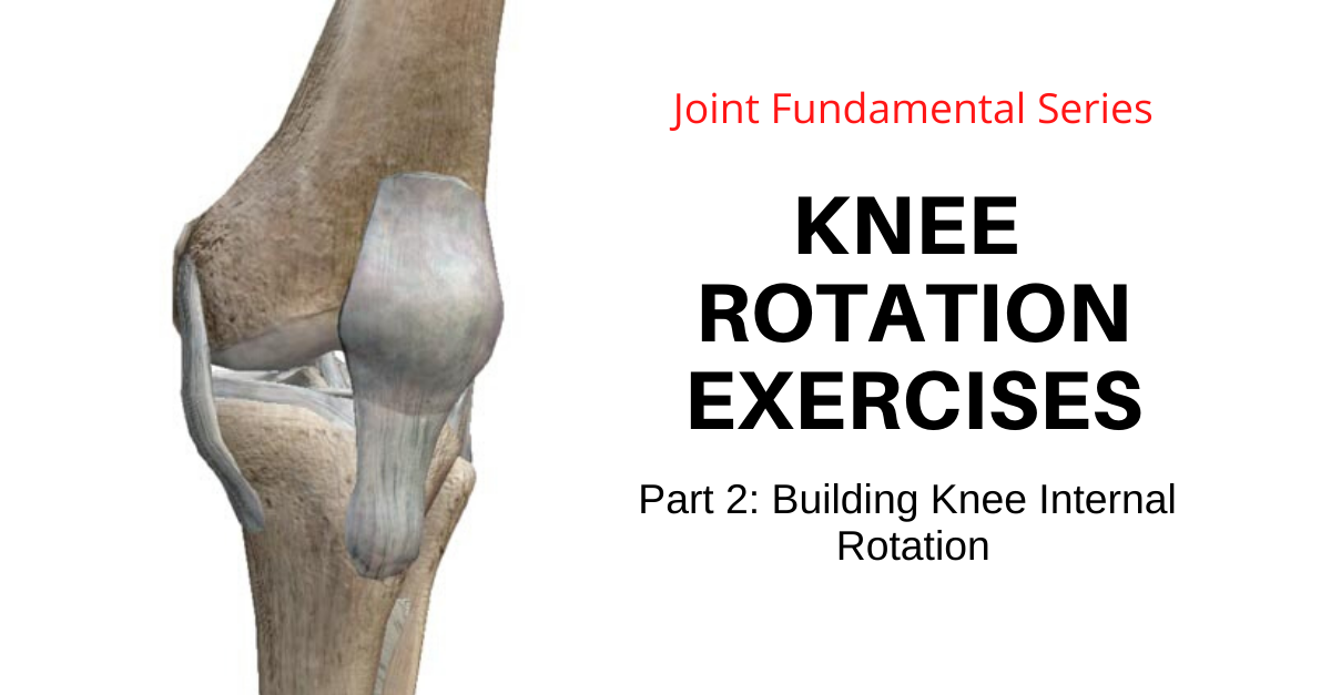 Knee Rotation Exercises – Part 2: Knee Internal Rotation