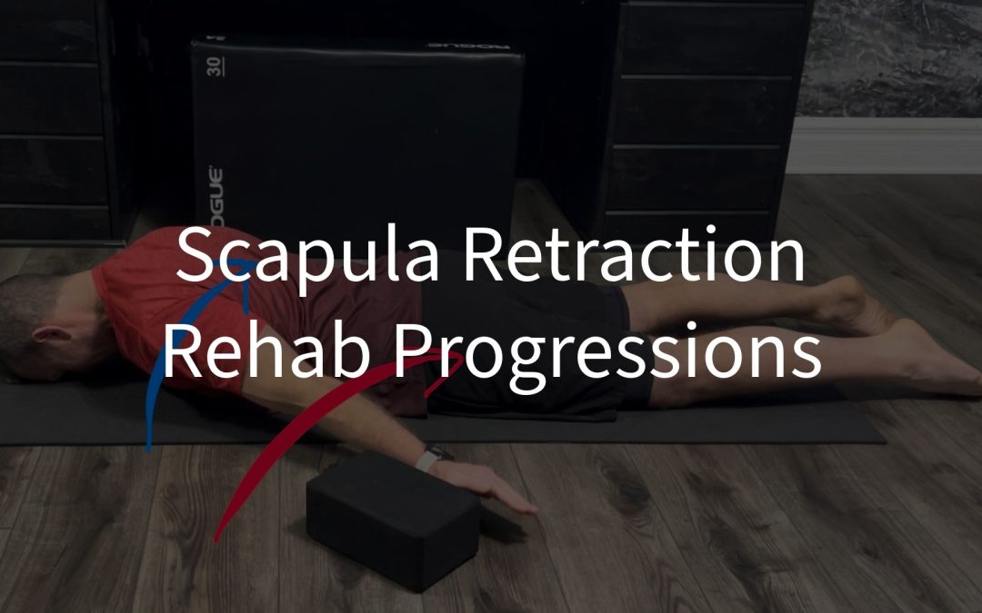 Scapula Retraction Rehab Progressions