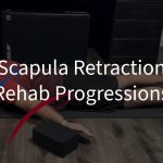 Scapula Retraction Rehab Progressions
